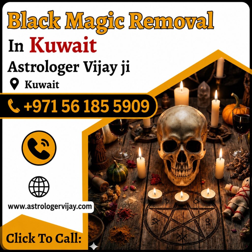Black Magic Removal in Kuwait – Trusted Spiritual Guidance and Energy Healing Services Professional Black Magic Removal in Kuwait Are you searching for Black Magic Removal in Kuwait? Many people experience challenges in relationships, marriage, family life, business, finances, and personal well-being that lead them to seek spiritual guidance. Astrologer Vijay Ji offers traditional spiritual consultations and remedies for individuals looking for Black Magic Removal Services in Kuwait. People across Kuwait often seek spiritual support when they feel affected by negative energy, jealousy, evil eye influences, or spiritual disturbances. Through traditional spiritual practices and Vedic guidance, Astrologer Vijay Ji helps clients find positivity, peace of mind, and confidence. Best Black Magic Removal Specialist in Kuwait Finding a trusted Black Magic Removal Specialist in Kuwait is important for those seeking spiritual solutions to life's challenges. Astrologer Vijay Ji provides personalized consultations and traditional remedies designed to help individuals overcome obstacles and restore harmony in their lives. Many people seek assistance for: Relationship problems Marriage delays Family conflicts Financial difficulties Career obstacles Business setbacks Emotional stress Negative energy concerns Lack of peace at home Through spiritual guidance, individuals can better understand their situation and work toward positive solutions. Black Magic Removal Services in Kuwait The demand for Black Magic Removal Services in Kuwait continues to grow as more people seek spiritual guidance for personal and family matters. Spiritual consultations help individuals address concerns related to negative influences and emotional well-being. Services include: Black Magic Removal in Kuwait Negative Energy Removal in Kuwait Evil Eye Removal in Kuwait Spiritual Healing in Kuwait Energy Cleansing Services Love Problem Solutions Marriage Guidance Family Problem Solutions Career Consultation Business Problem Guidance These services are based on traditional spiritual beliefs and practices aimed at promoting positivity and personal growth. Spiritual Healing in Kuwait Many individuals searching for Black Magic Removal in Kuwait are also interested in Spiritual Healing in Kuwait. Spiritual healing focuses on restoring balance, reducing stress, and creating a positive environment. Benefits associated with spiritual healing may include: Increased positivity Better emotional balance Improved confidence Mental clarity Enhanced relationships Stress reduction Greater spiritual awareness Spiritual healing is often combined with traditional remedies to help individuals feel more peaceful and focused. Negative Energy Removal in Kuwait Negative energy can affect a person's confidence, relationships, and overall happiness. As a result, many people seek Negative Energy Removal in Kuwait to improve their emotional and spiritual well-being. Common reasons people seek negative energy removal include: Constant arguments at home Unexplained stress and anxiety Lack of motivation Repeated failures Business challenges Relationship misunderstandings Emotional imbalance Astrologer Vijay Ji provides spiritual guidance and energy-cleansing practices designed to promote positivity and harmony. Evil Eye Removal in Kuwait The belief in the evil eye exists across many cultures and traditions. Many people believe that jealousy or negative intentions can impact their success and happiness. This is why Evil Eye Removal in Kuwait is among the most requested spiritual services. Popular related searches include: Evil Eye Removal Specialist in Kuwait Nazar Dosha Removal in Kuwait Spiritual Protection in Kuwait Energy Cleansing Services Protection from Negative Influences These traditional spiritual practices are intended to help individuals feel protected and spiritually balanced. Love Problem Solution in Kuwait Relationship issues are one of the primary reasons people seek spiritual consultations. Astrologer Vijay Ji offers guidance for those searching for Love Problem Solution in Kuwait. Services include: Love Relationship Guidance Marriage Problem Solutions Family Dispute Resolution Love Back Consultation Compatibility Analysis Emotional Healing Support Many individuals seek spiritual advice to improve communication, strengthen relationships, and restore harmony in their personal lives. Online Black Magic Removal Consultation in Kuwait Modern technology allows individuals to access spiritual guidance from anywhere. Astrologer Vijay Ji offers Online Black Magic Removal Consultation in Kuwait, making it easy for clients to receive support without visiting in person. Popular online searches include: Online Black Magic Removal in Kuwait Black Magic Removal Expert in Kuwait Spiritual Healer in Kuwait Vedic Astrologer in Kuwait Energy Healing in Kuwait Distance Spiritual Consultation Online consultations provide privacy, convenience, and accessibility for clients throughout Kuwait. Vedic Astrology and Black Magic Removal in Kuwait Many people combine Vedic Astrology in Kuwait with Black Magic Removal Services to gain a deeper understanding of their life circumstances. Astrology consultations can provide insights into relationships, career paths, finances, and personal development. Related services include: Vedic Astrology Consultation Horoscope Reading Spiritual Guidance Energy Healing Evil Eye Protection Relationship Consultation Career Guidance Business Consultation This comprehensive approach helps individuals address multiple areas of concern through traditional spiritual wisdom. Why Choose Astrologer Vijay Ji in Kuwait? Astrologer Vijay Ji is known for offering personalized spiritual guidance based on traditional Vedic principles. Every consultation is handled with professionalism, confidentiality, and respect. Services Offered: Black Magic Removal in Kuwait Spiritual Healing in Kuwait Negative Energy Removal in Kuwait Evil Eye Removal in Kuwait Love Problem Solution in Kuwait Marriage Consultation Family Guidance Business Consultation Career Support Vedic Astrology Readings Contact for Black Magic Removal in Kuwait If you are searching for Black Magic Removal in Kuwait, Best Black Magic Removal Specialist in Kuwait, Spiritual Healing in Kuwait, Negative Energy Removal in Kuwait, Evil Eye Removal in Kuwait, or Online Black Magic Removal Consultation in Kuwait, Astrologer Vijay Ji provides trusted spiritual guidance and traditional remedies to help individuals achieve peace, positivity, and success. Whether you are facing relationship challenges, family issues, business obstacles, emotional stress, or concerns about negative energy, professional spiritual consultation can help you move forward with confidence and clarity. Primary SEO Keywords Black Magic Removal in Kuwait, Best Black Magic Removal in Kuwait, Black Magic Removal Specialist in Kuwait, Black Magic Removal Services in Kuwait, Spiritual Healing in Kuwait, Negative Energy Removal in Kuwait, Evil Eye Removal in Kuwait, Spiritual Healer in Kuwait, Online Black Magic Removal in Kuwait, Vedic Astrologer in Kuwait, Energy Healing in Kuwait, Love Problem Solution in Kuwait, Nazar Dosha Removal in Kuwait, Black Magic Removal Expert in Kuwait. Meta Description Looking for Black Magic Removal in Kuwait? Astrologer Vijay Ji offers spiritual healing, evil eye removal, negative energy cleansing, and trusted spiritual guidance across Kuwait.